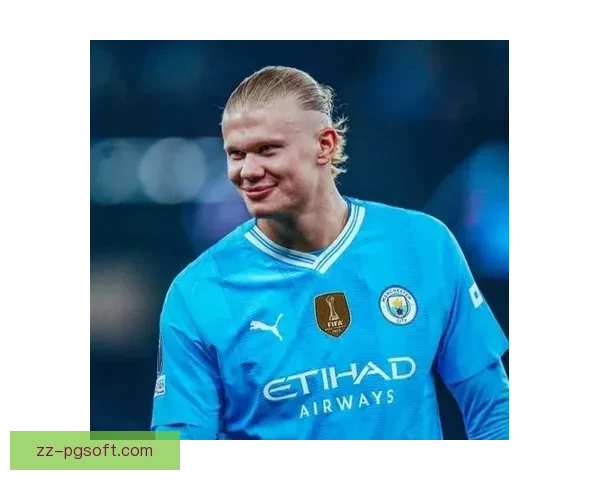 曼城官方确认哈兰德已续签球队激励奖金条款并将继续为球队贡献